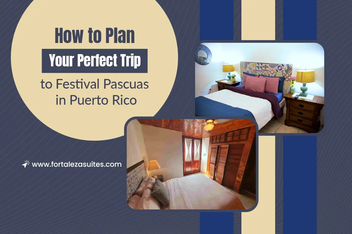 How to Plan Your Perfect Trip to Festival Pascuas in Puerto Rico